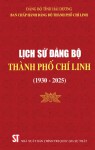 Cuốn sách điện tử LỊCH SỬ ĐẢNG BỘ THÀNH PHỐ CHÍ LINH (1930-2025) do Nhà xuất bản chính trị quốc gia Sự thật ấn hành (5/2025